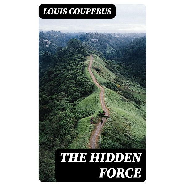 The Hidden Force, Louis Couperus