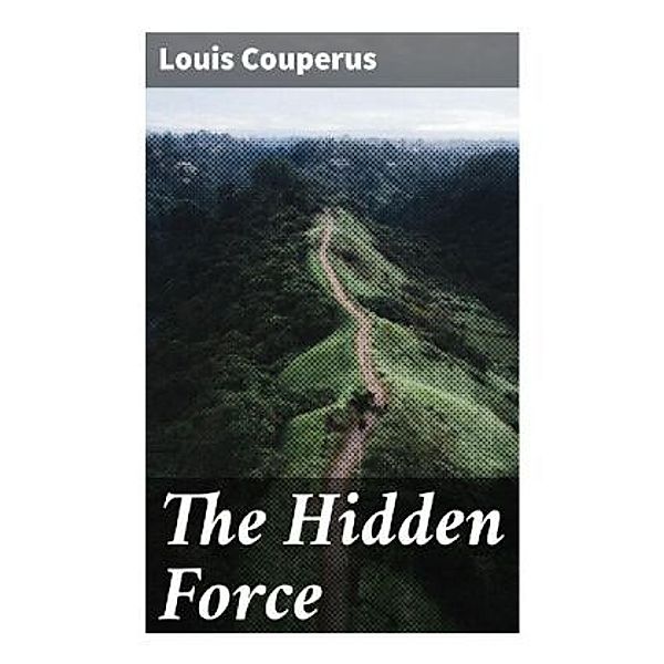 The Hidden Force, Louis Couperus