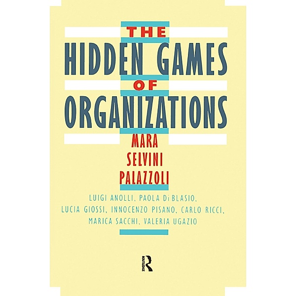 The Hidden Games of Organizations, Mara Selvini Palazzoli, Luigi Anolli, Paola Di Blasio, Lucia Giossi, Innocenzo Pisano, Carlo Ricci, Marica Sacchi, Valeria Ugazio