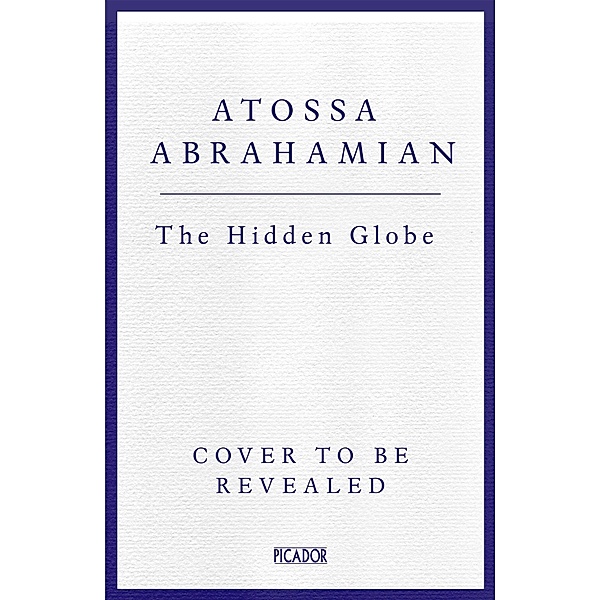 The Hidden Globe, Atossa Araxia Abrahamian
