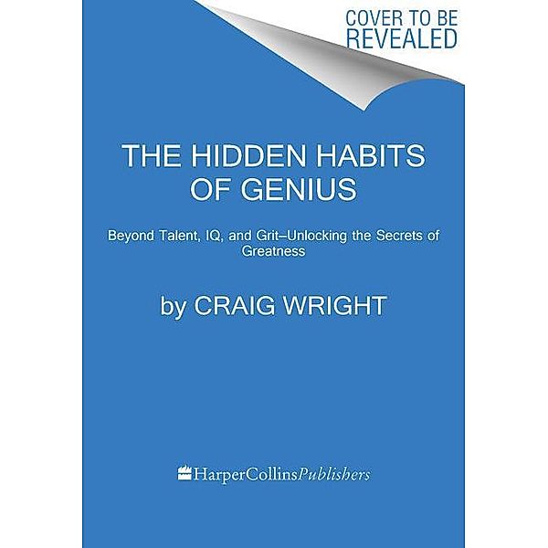 The Hidden Habits of Genius, Craig Wright