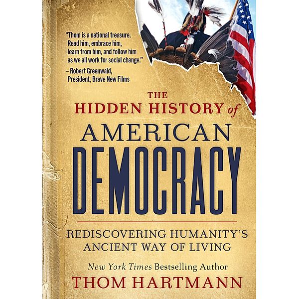 The Hidden History of American Democracy / The Thom Hartmann Hidden History Series Bd.9, Thom Hartmann