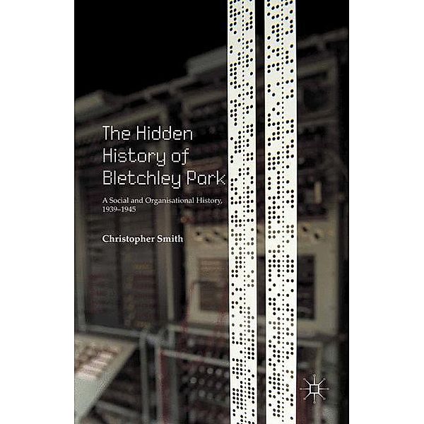 The Hidden History of Bletchley Park, C. Smith