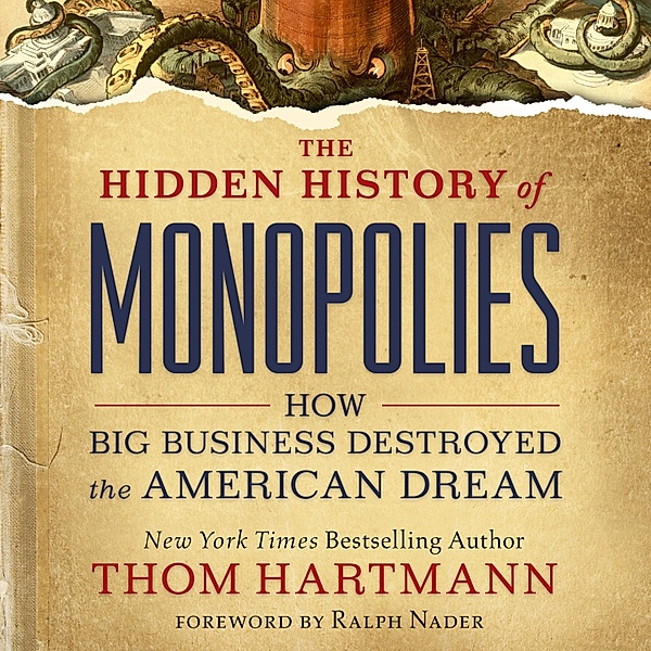 The Hidden History of Monopolies, Thom Hartmann