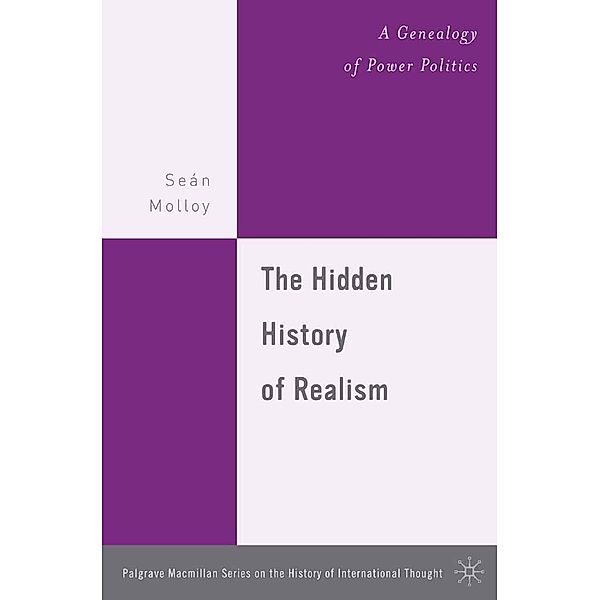 The Hidden History of Realism / The Palgrave Macmillan History of International Thought, S. Molloy