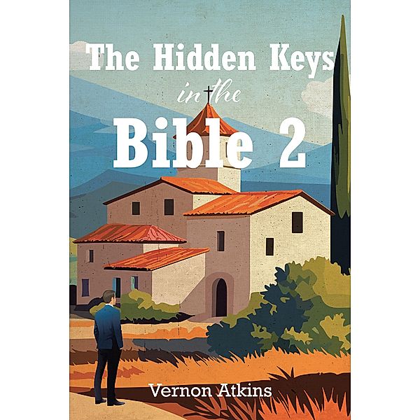 The Hidden Keys in the Bible 2, Vernon Atkins