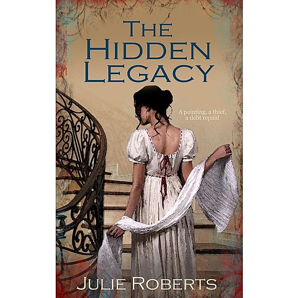 The Hidden Legacy / The Regency Marriage Laws, Julie Roberts