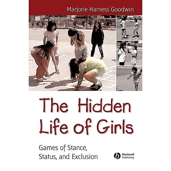 The Hidden Life of Girls / Blackwell Studies in Discourse and Culture, Majorie Harness Goodwin