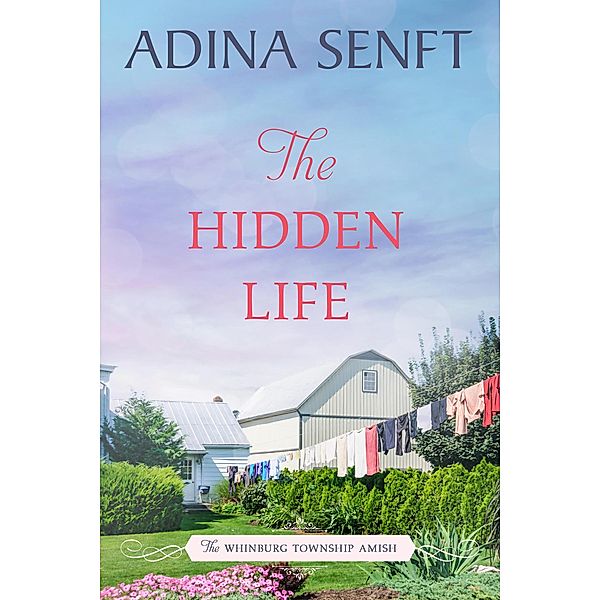 The Hidden Life (The Whinburg Township Amish, #2) / The Whinburg Township Amish, Adina Senft