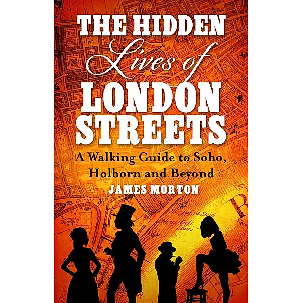 The Hidden Lives of London Streets, James Morton