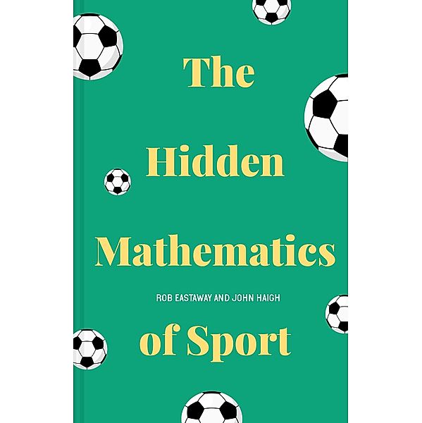 The Hidden Mathematics of Sport, Rob Eastaway, John Haigh