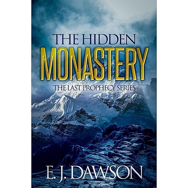 The Hidden Monastery (The Last Prophecy), E. J. Dawson