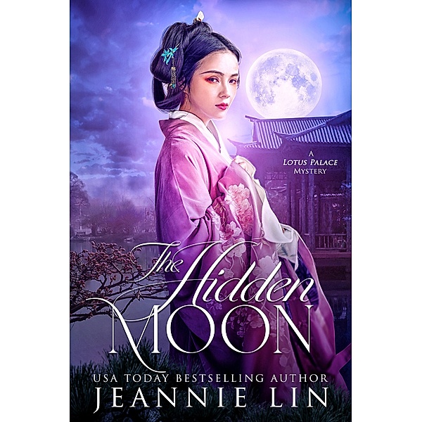 The Hidden Moon (Lotus Palace, #4) / Lotus Palace, Jeannie Lin