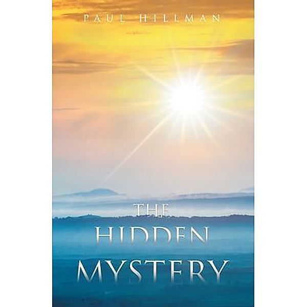 The Hidden Mystery / Stratton Press, Paul Hillman