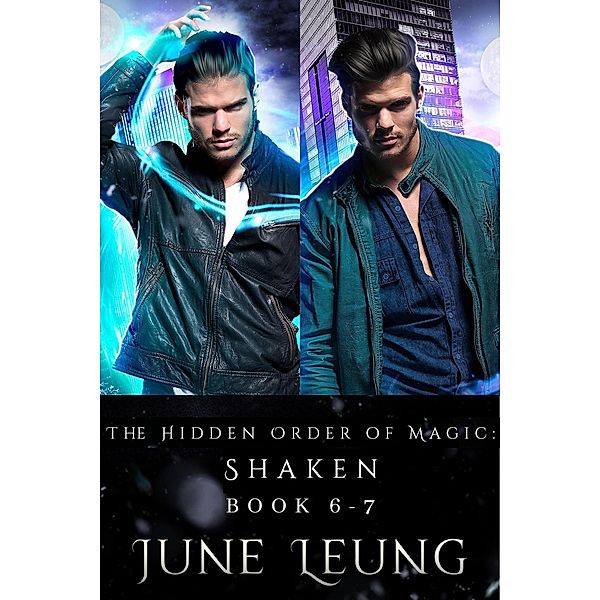 The Hidden Order of Magic: Shaken Book 6-7 (The Hidden Order of Magic: Shaken Boxed Set, #3) / The Hidden Order of Magic: Shaken Boxed Set, June Leung
