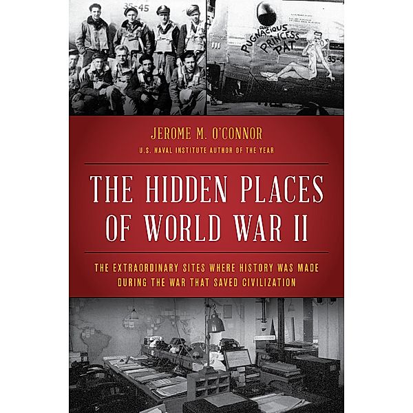 The Hidden Places of World War II, Jerome M. O'Connor