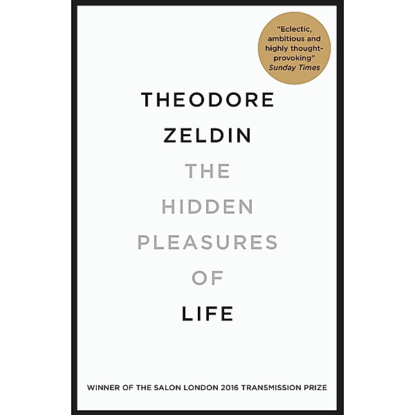 The Hidden Pleasures of Life, Theodore Zeldin