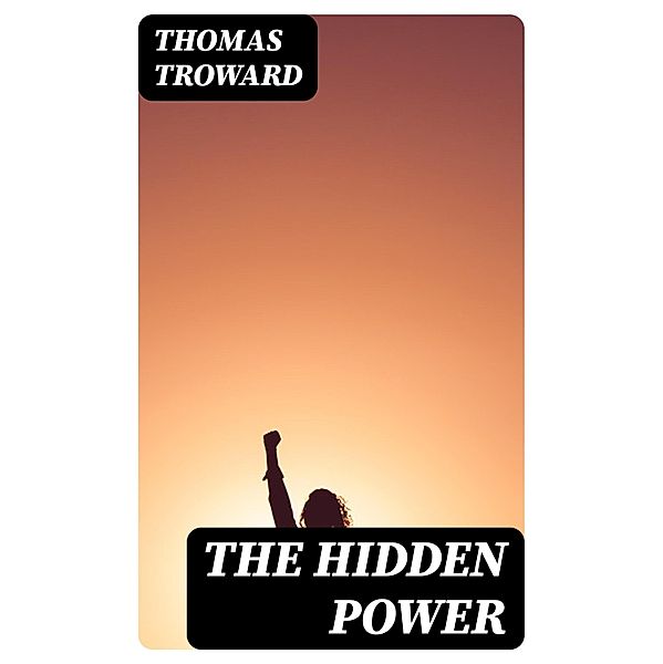 The Hidden Power, Thomas Troward