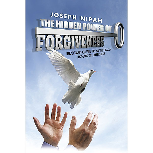 The Hidden Power of Forgiveness, Joseph Nipah