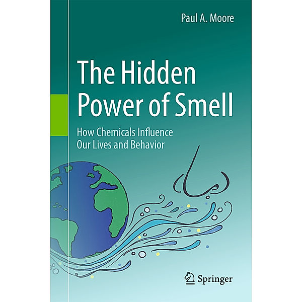 The Hidden Power of Smell, Paul A. Moore