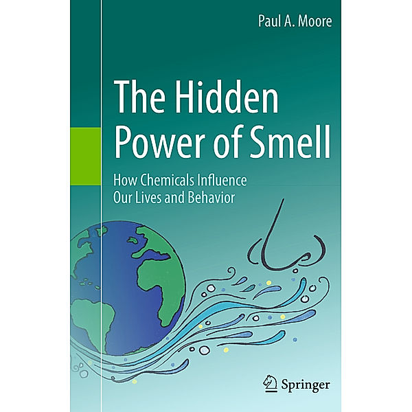 The Hidden Power of Smell, Paul A. Moore