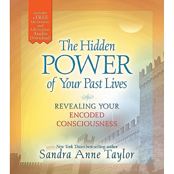 The Hidden Power of Your Past Lives, Sandra Anne Taylor