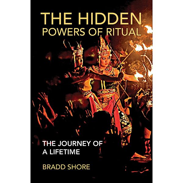 The Hidden Powers of Ritual, Bradd Shore