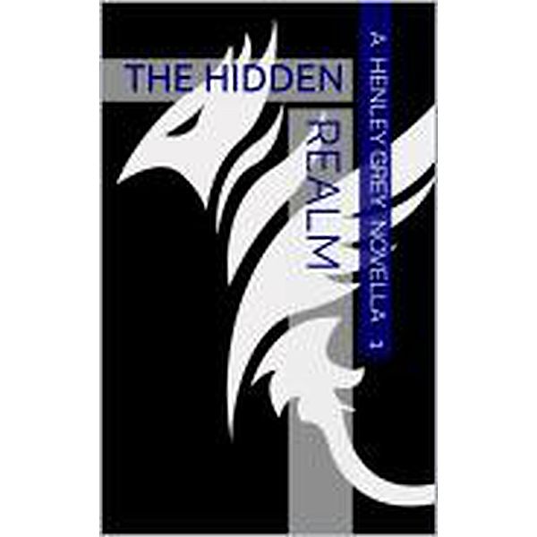 The Hidden Realm - Novella 1 (Astral Clash Series, #2) / Astral Clash Series, Henley Grey