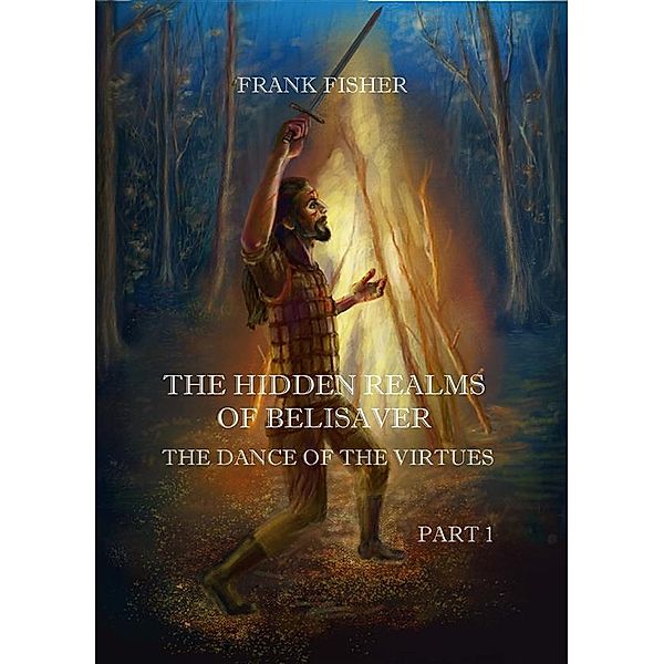 The Hidden realms of Belisaver - The dance of the virtues - PART 1, Fisher Frank