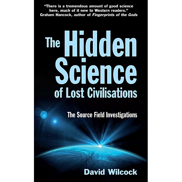 The Hidden Science of Lost Civilisations, David Wilcock