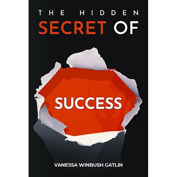 The Hidden Secret of Success, Vanessa Winbush Gatlin