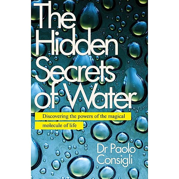 The Hidden Secrets of Water, Paolo Consigli