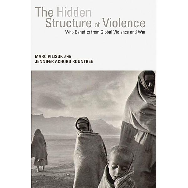 The Hidden Structure of Violence, Marc Pilisuk, Jennifer Achord Rountree