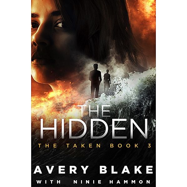 The Hidden (The Taken Saga, #3) / The Taken Saga, Avery Blake, Ninie Hammon