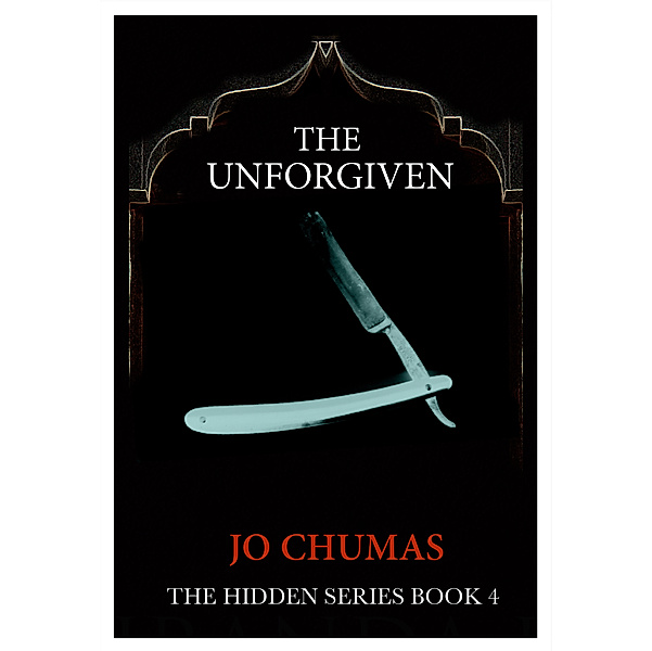 The Hidden: The Unforgiven - The Hidden Series (Book 4), Jo Chumas