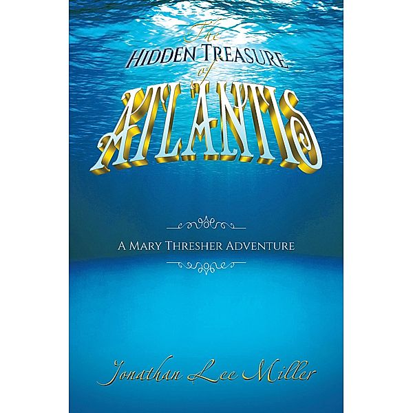 The Hidden Treasure of Atlantis, Jonathan Lee Miller