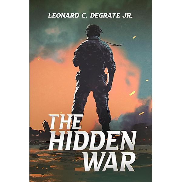 The Hidden War, Leonard C. DeGrate