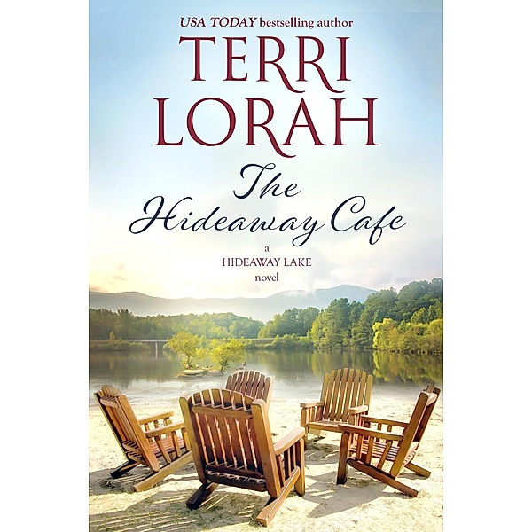 The Hideaway Cafe (A Hideaway Lake Novel, #2) / A Hideaway Lake Novel, Terri Lorah