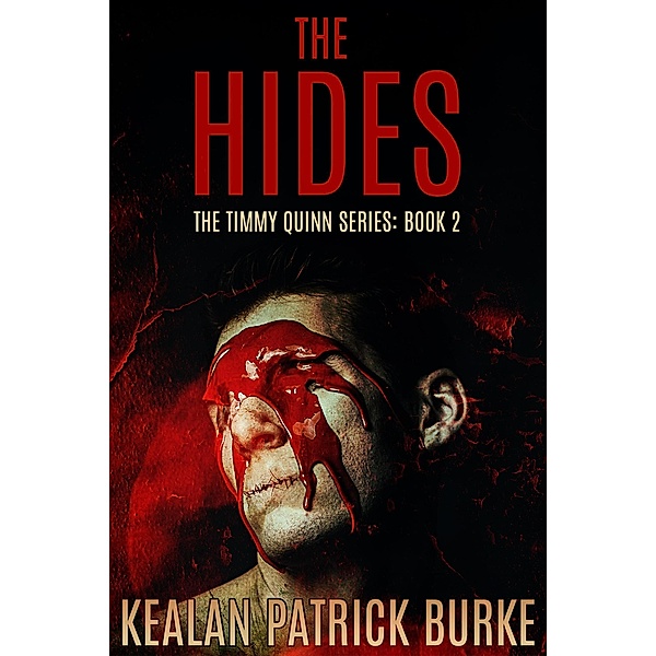The Hides (The Timmy Quinn Series, #2) / The Timmy Quinn Series, Kealan Patrick Burke