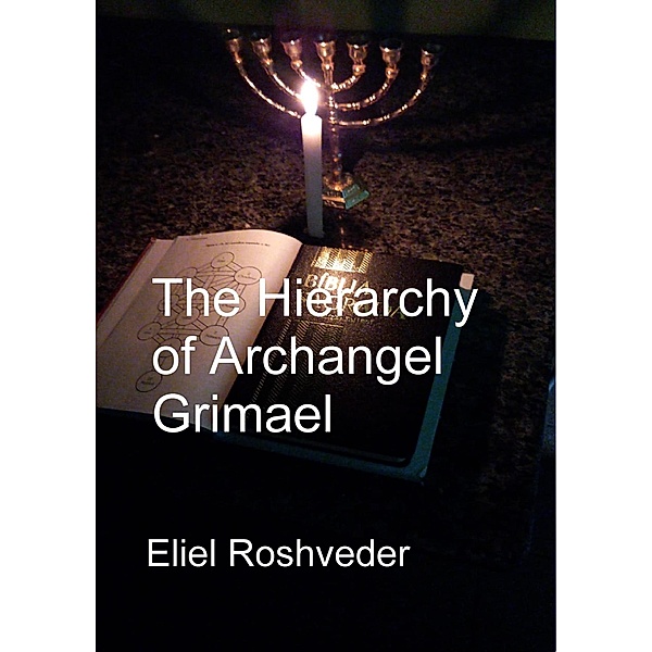 The Hierarchy of Archangel Grimael (Prophecies and Kabbalah, #21) / Prophecies and Kabbalah, Eliel Roshveder
