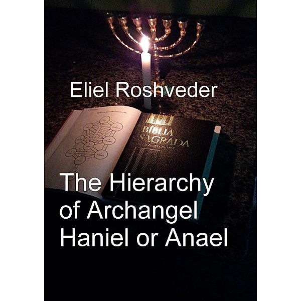 The Hierarchy of Archangel Haniel or Anael (Anjos da Cabala, #19) / Anjos da Cabala, Eliel Roshveder