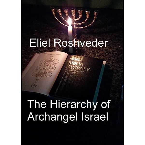 The Hierarchy of Archangel Israel (Prophecies and Kabbalah, #11) / Prophecies and Kabbalah, Eliel Roshveder