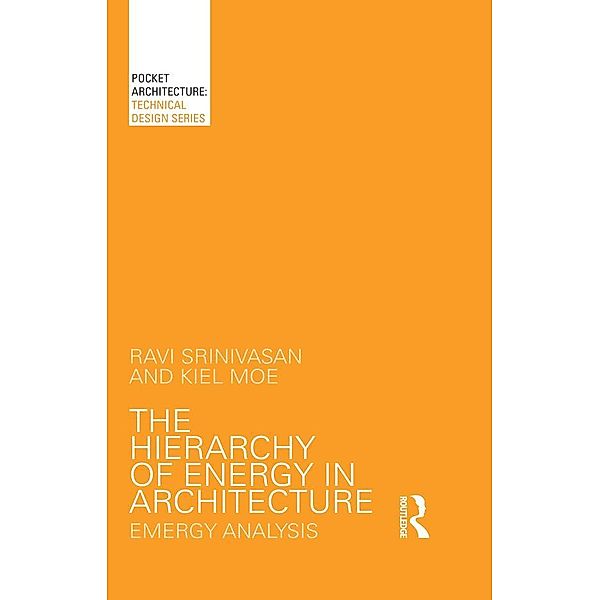 The Hierarchy of Energy in Architecture, Ravi Srinivasan, Kiel Moe