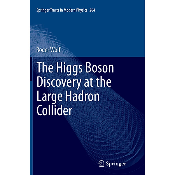 The Higgs Boson Discovery at the Large Hadron Collider, Roger Wolf