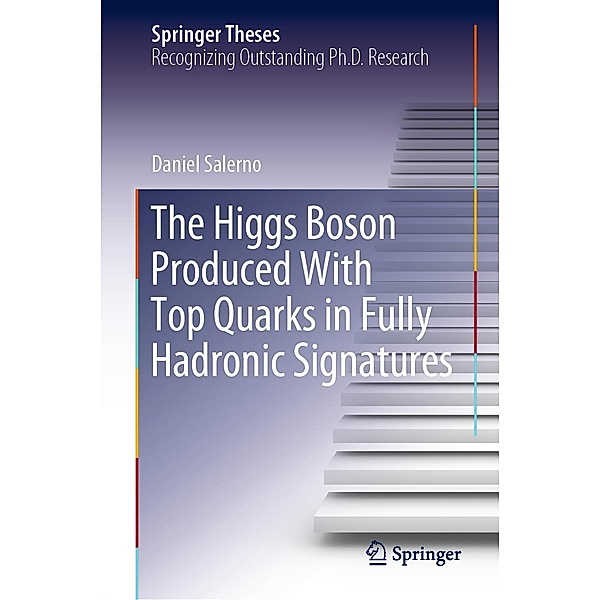 The Higgs Boson Produced With Top Quarks in Fully Hadronic Signatures / Springer Theses, Daniel Salerno