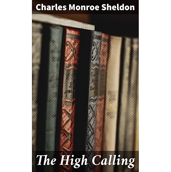 The High Calling, Charles Monroe Sheldon