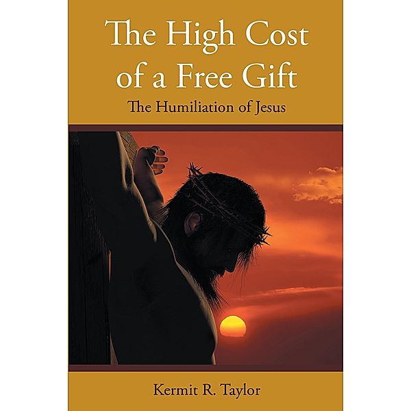 The High Cost of a Free Gift, Kermit R. Taylor