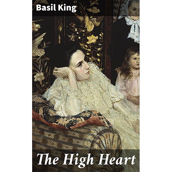 The High Heart, Basil King