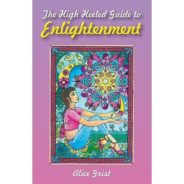 The High Heeled Guide to Enlightenment, Alice Grist