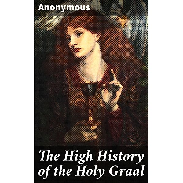 The High History of the Holy Graal, Anonymous